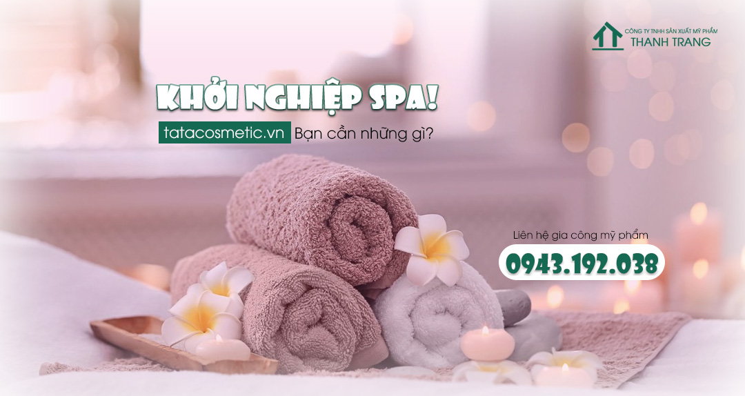 Gia công mỹ phẩm khởi nghiệp Spa